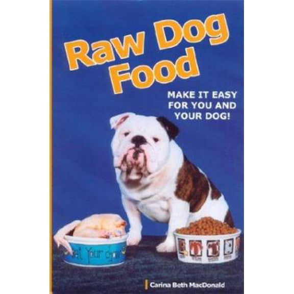 Pre-Owned Raw Dog Food: Making It Work for You and Your Dog (Paperback) 1929242093 9781929242092