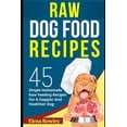 thumbnail image 1 of Raw Dog Food Recipes: 45 Simple Homemade Raw Feeding Recipes For A Happier And Healthier Dog (Paperback), 1 of 1