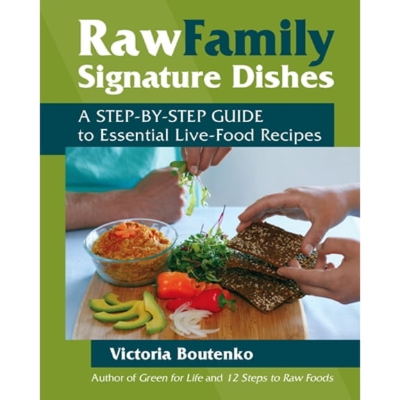 Pre-Owned Raw Family Signature Dishes: A Step-by-Step Guide to Essential Live-Food Recipes, 9781556437977, 1556437978, Paperback, 1 edition