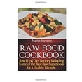 thumbnail image 1 of Pre-Owned Raw Food Cookbook: Raw Food Diet Recipes Including Some of the Best Raw Superfoods for a Healthy Lifestyle! (Paperback) 1631875736 9781631875731, 1 of 1
