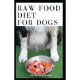 thumbnail image 1 of Raw Food Diet for Dogs: The Complete Guide For Make Your Dog Healthy And Sickness Free, (Paperback), 1 of 1