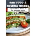 thumbnail image 1 of Raw Food & Holiday Dishes: Recipes For Halloween, Christmas, And Other Holiday Season Festivities: Yummy Raw Vegan Holiday Desserts, 1 of 1