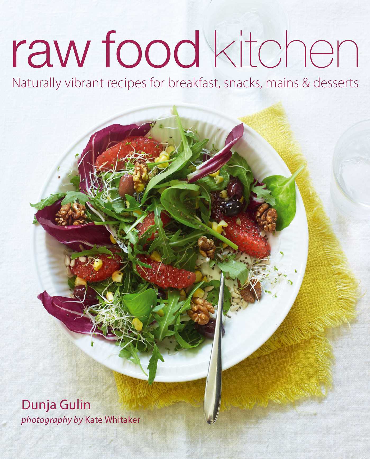 Raw Food Kitchen : Naturally Vibrant Recipes for Breakfast, Snacks, Mains & Desserts - image 1 of 1