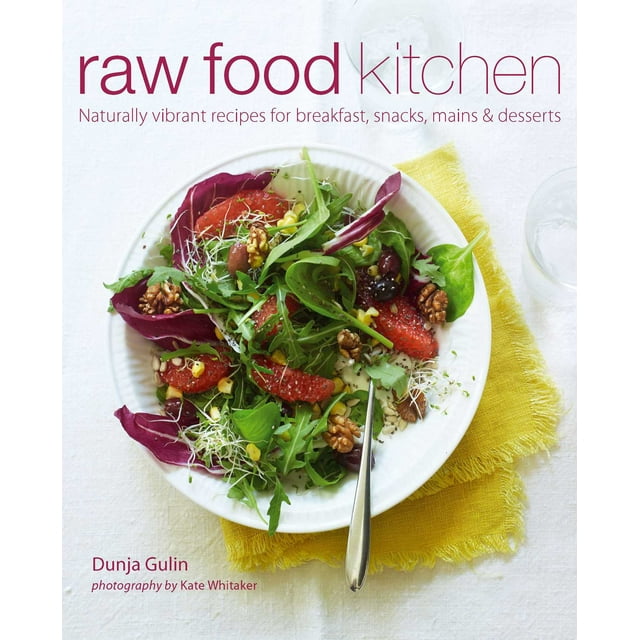 Raw Food Kitchen : Naturally Vibrant Recipes for Breakfast, Snacks, Mains & Desserts