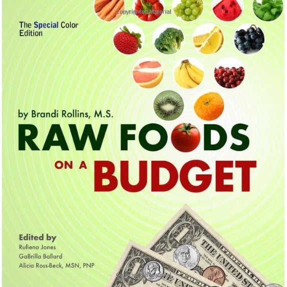 Pre-Owned Raw Foods on a Budget: The Ultimate Program and Workbook to Enjoying a Budget-Loving, Plant-Based Lifestyle Paperback