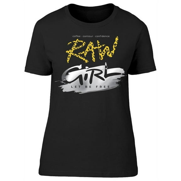 Raw Girl Slogan T-Shirt Women -Image by Shutterstock, Female Medium