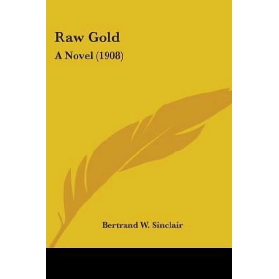 Raw Gold: A Novel (1908) Paperback