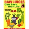 thumbnail image 1 of Pre-Owned Raw Juices Can Save Your Life: An A-Z Guide to Juicing (Paperback) 0958613710, 1 of 1