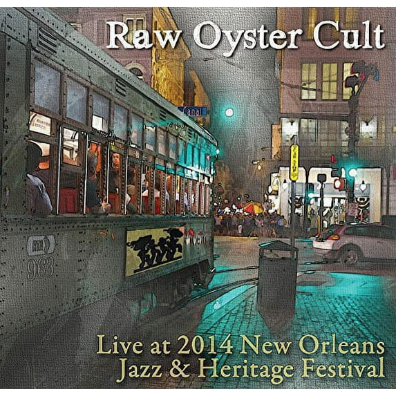 Raw Oyster Cult - Live at Jazz Fest 2014 - Music & Performance - CD