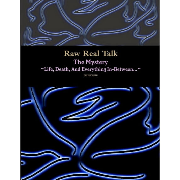 Raw Real Talk (The Mystery) "Life, Death, And Everything In-Between...", (Paperback)
