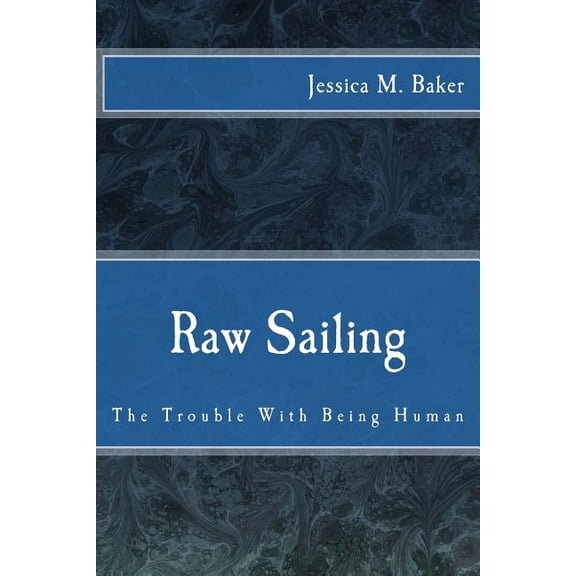 Raw Sailing: The Trouble With Being Human (Paperback)