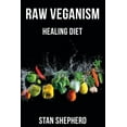 thumbnail image 1 of Raw Veganism : Fully Explained. How to Transition to Raw Uncooked Foods, Heal Disease, Rejuvenate Yourself, Function at Your Maximum Potential. Why Cooked and Starchy Foods Should Not be Eaten. (Paperback), 1 of 1