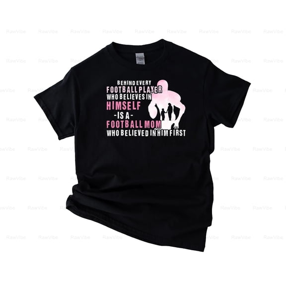RawVibe42 Behind Every Player Believing is a Mom Graphic Football T-Shirt, SW, Hoodie, for Unisex, up to size 5XL.