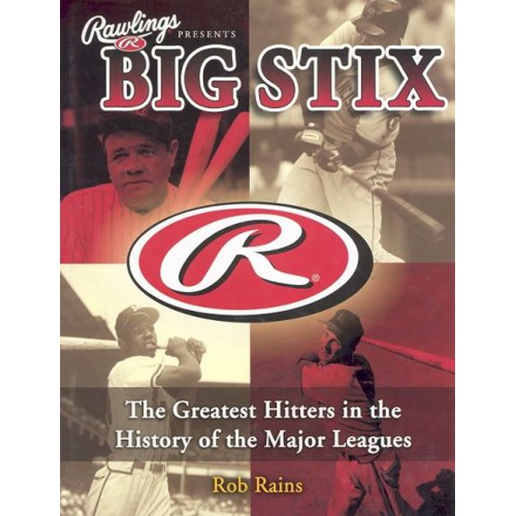Pre-Owned Rawlings Presents Big Stix: The Greatest Hitters in the History of the Major Leagues (Hardcover) 1582617570 9781582617572