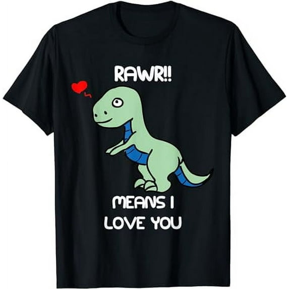 Rawr Means I Love You Cute Dinosaur Design T-Shirt