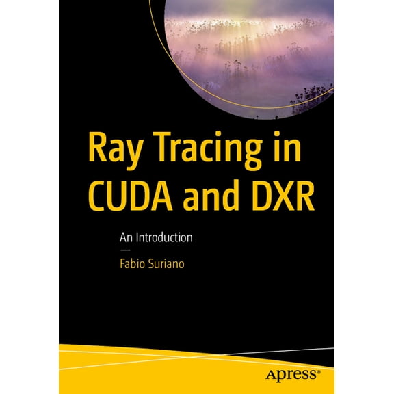Ray Tracing in Cuda and Dxr: An Introduction, (Paperback)