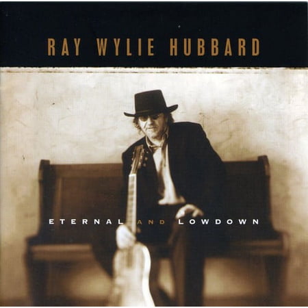 Ray Wylie Hubbard - Eternal and Lowdown - Music & Performance - CD