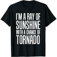 thumbnail image 1 of Ray of Sunshine with a Chance of Tornado Funny T-Shirt, 1 of 3