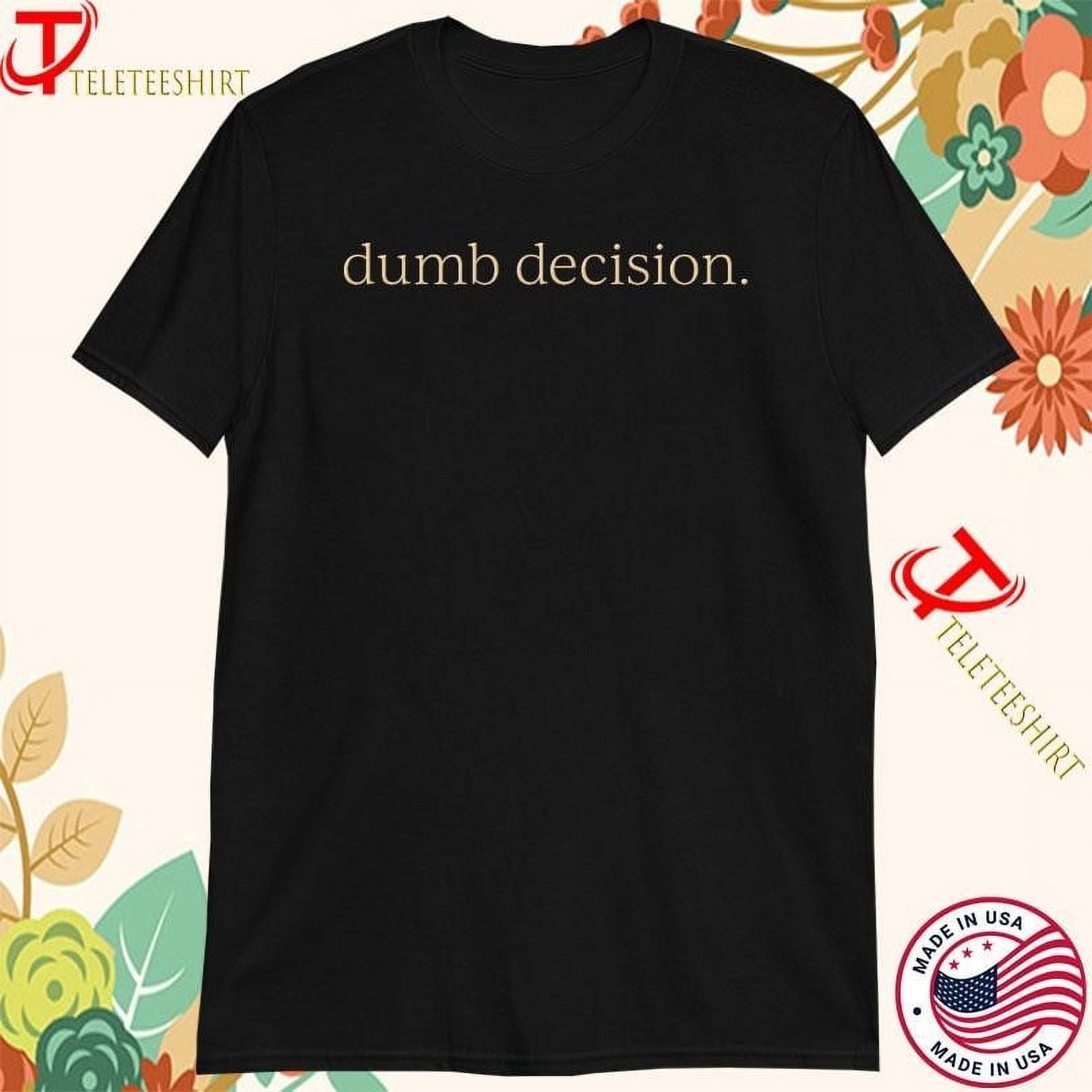 Rayedumbdecisiontshirts