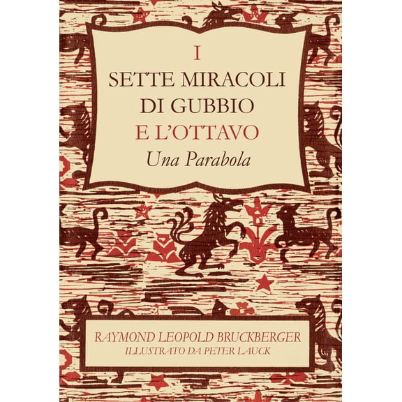 Raymond Lopold Bruckberger,Pet I sette miracoli di Gubbio e l'ottavo. Una parabol (Hardcover)