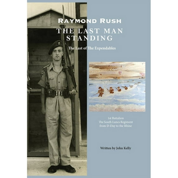 Raymond Rush - The Last Man Standing: The Last of the Expendables, (Hardcover)
