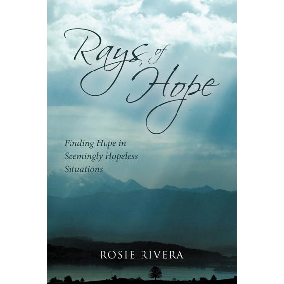 Rays of Hope: Finding Hope in Seemingly Hopeless Situations, (Paperback)