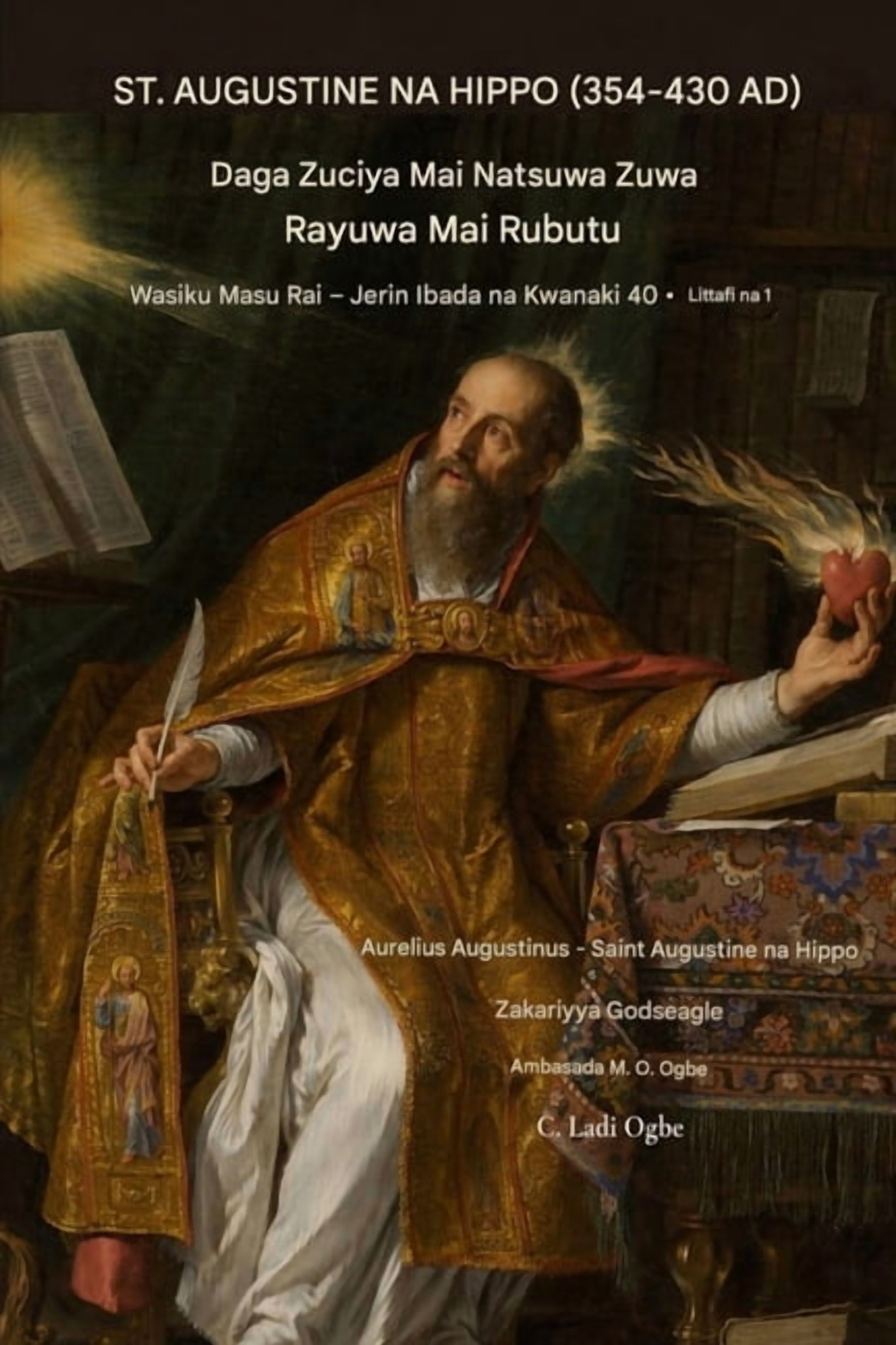 Rayuwa Wasiku - 40 Rana Ibada Jerin St. Augustine Na Hippo (354-430) Ad): Daga wani Ba shi da natsuwa Zuciya zuwa wani An rubuta Rayuwa, Book 1, (Paperback)