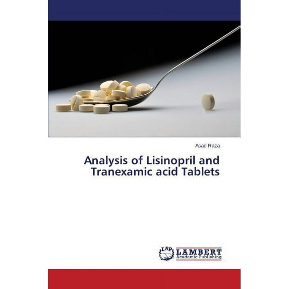 Raza Asad: Analysis of Lisinopril and Tranexamic Acid Tablets(Paperback)