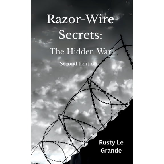 Razor-Wire Secrets: The Hidden War, (Paperback)