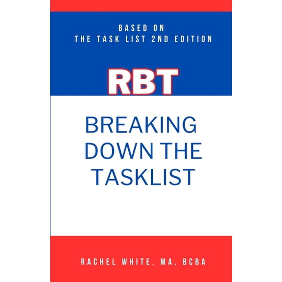 Rbt Certification Exam Prep Breaking Down theRBT Task List: Based on the RBT Task List (2nd Ed.), (Paperback)