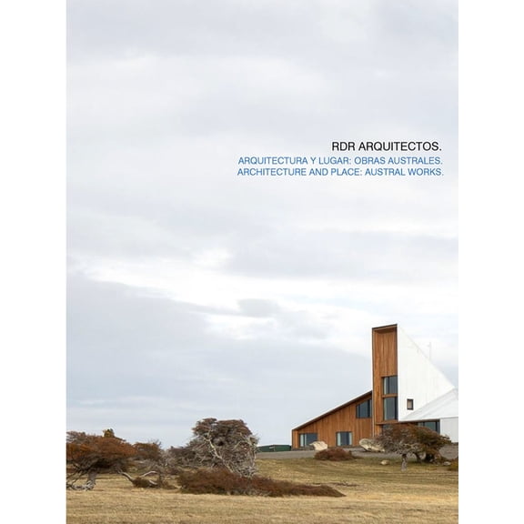 Rdr Arquitectos: Architecture and Place: Austral Works, (Paperback)