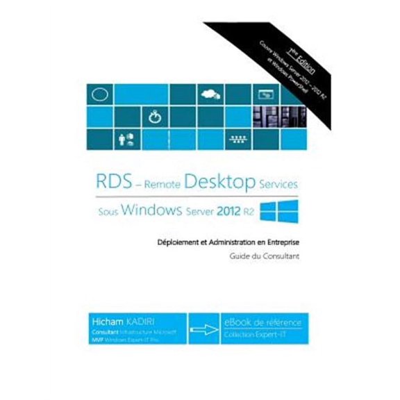 Rds Windows Server 2012 R2 - Deploiement Et Administration En Entreprise : Guide Du Consultant