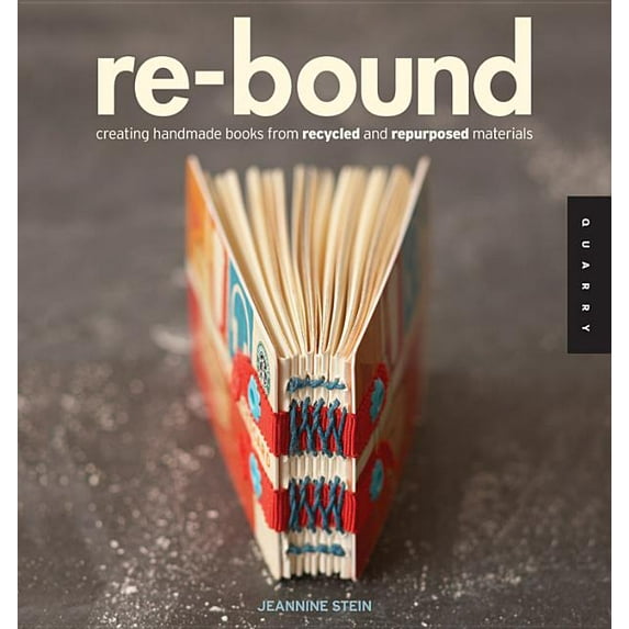 Re-Bound: Creating Handmade Books from Recycled and Repurposed Materials (Paperback)