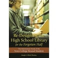 thumbnail image 1 of Re-Designing the High School Library for the Forgotten Half: The Information Needs of the Non-College Bound Student, (Paperback), 1 of 1
