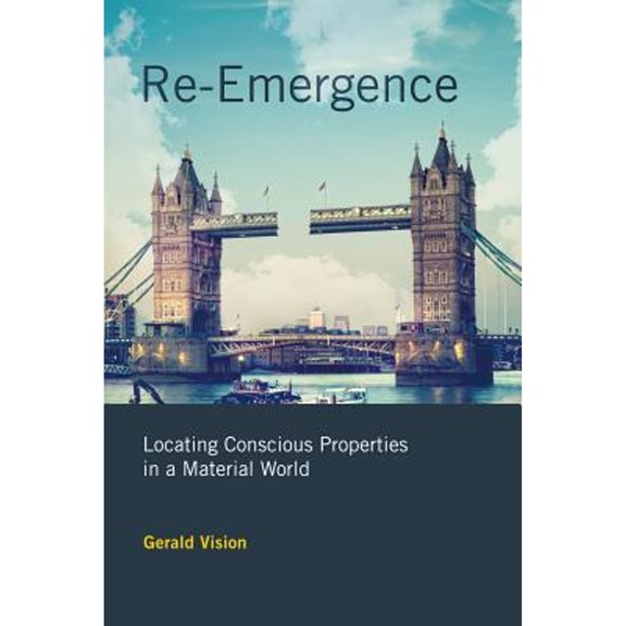 Pre-Owned Re-Emergence: Locating Conscious Properties in a Material World (Hardcover) 0262015846 9780262015844
