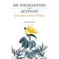 thumbnail image 1 of Re-Enchanting the Activist: Spirituality and Social Change, (Paperback), 1 of 1