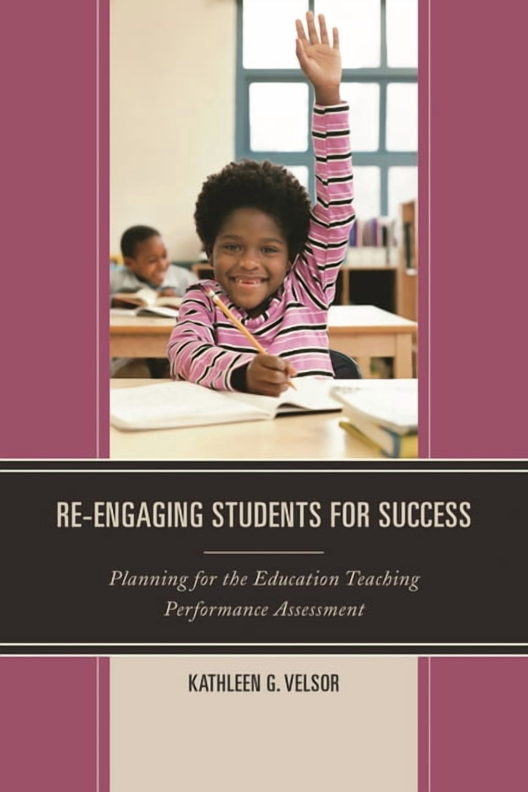 Re-Engaging Students for Success: Planning for the Education Teaching Performance Assessment, (Paperback)