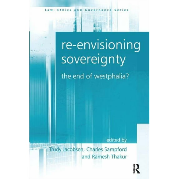 Re-envisioning Sovereignty: The End of Westphalia?, (Hardcover)