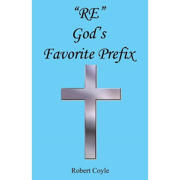 Re - God's Favorite Prefix