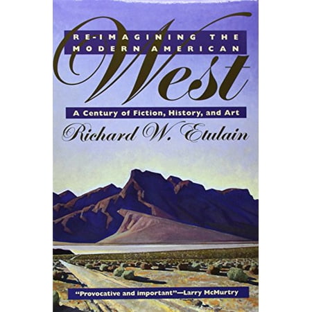 Pre-Owned Reimagining the Modern American West: A Century of Fiction History and Art (Paperback) 0816516839 9780816516834