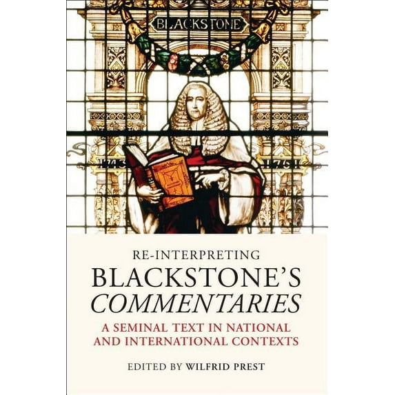 Re-Interpreting Blackstone's Commentaries: A Seminal Text in National and International Contexts, (Paperback)