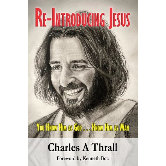 Re-Introducing Jesus: You Know Him as God, Know Him as Man, (Paperback)