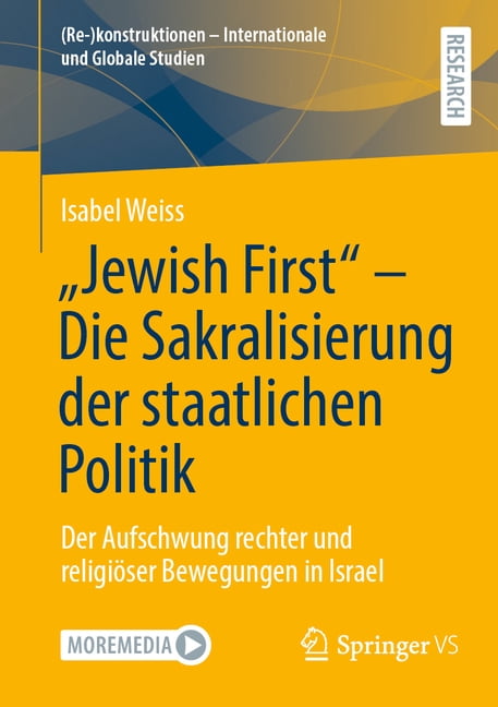 Re-Konstruktionen - Internationale Und G Jewish First - Die Sakralisierung Der Staatlichen Politik: Der Aufschwung Rechter Und Religiöser Bewegungen in Israel, (Paperback)