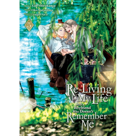 Re-Living My Life with a Boyfriend Who D Re-Living My Life with a Boyfriend Who Doesn't Remember Me (Manga) Vol. 5, (Paperback)