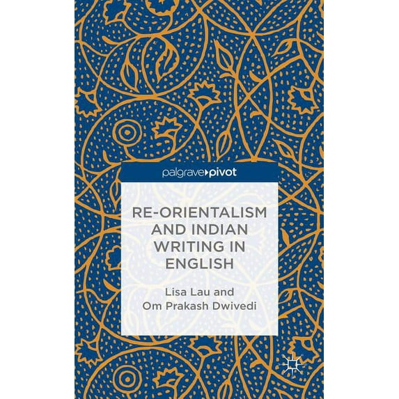 Re-Orientalism and Indian Writing in English, (Hardcover)