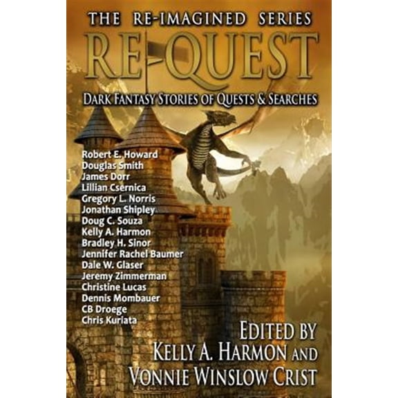 Re-Quest: Dark Fantasy Stories of Quests & Searches (Paperback) by Kelly a Harmon, Vonnie Winslow Crist, Robert E Howard