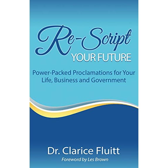 Pre-Owned Re-Script Your Future: Power-Packed Proclamations for Your Life, Business and Government (Paperback) 1094882267 9781094882260