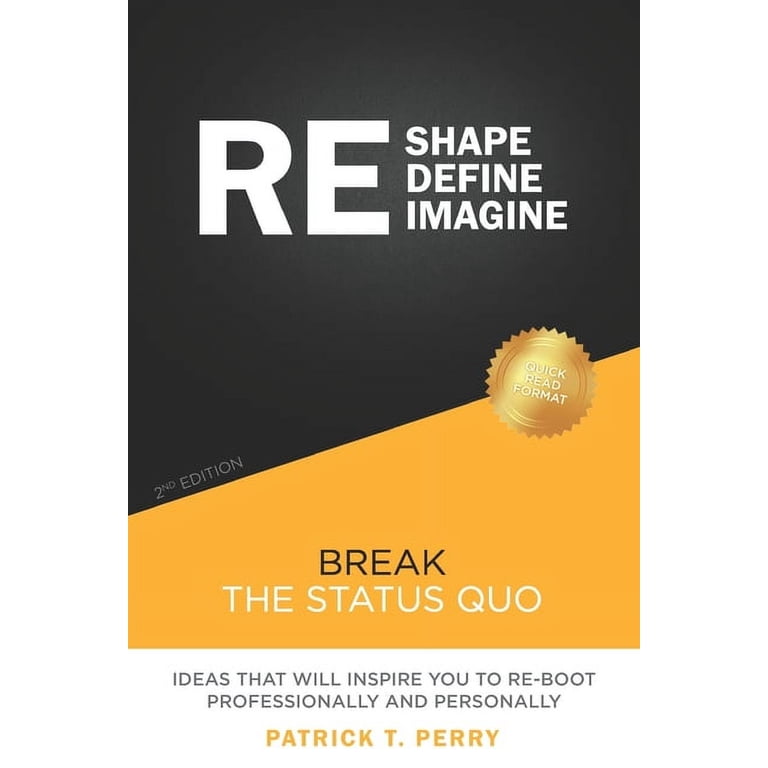 Re-Shape Re-Define Re-Imagine: Break The Status Quo (Paperback