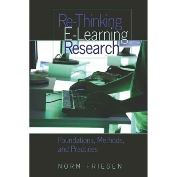Pre-Owned Re-Thinking E-Learning Research: Foundations, Methods, and Practices (Counterpoints)