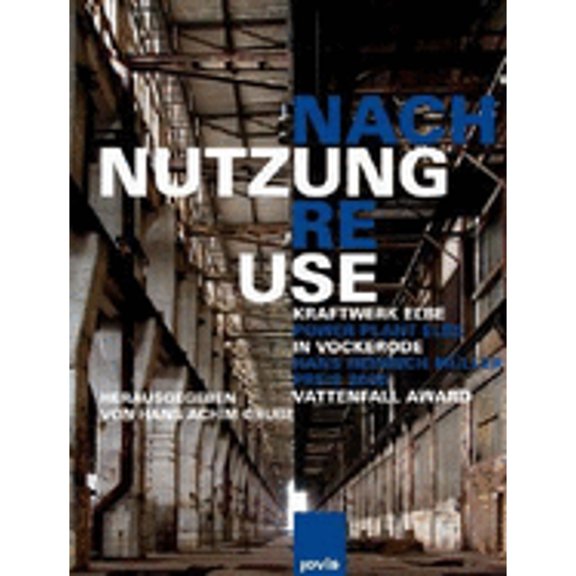 Pre-Owned Re-Use: Power Plant Elbe Vockerode: Hans Heinrich Mller Award 2006 (Paperback 9783939633006) by Hans Achim Grube